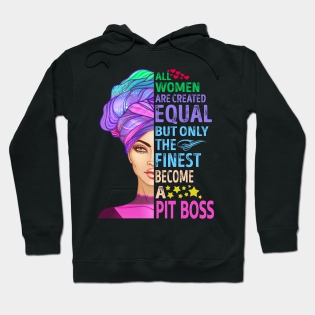 The Finest Become Pit Boss Hoodie by MiKi